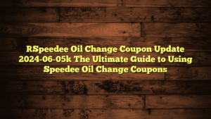 [Speedee Oil Change Coupon Update 2024-06-05] The Ultimate Guide to Using Speedee Oil Change Coupons