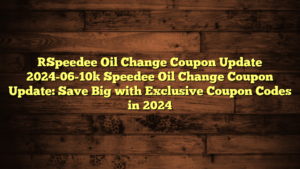 [Speedee Oil Change Coupon Update 2024-06-10] Speedee Oil Change Coupon Update: Save Big with Exclusive Coupon Codes in 2024