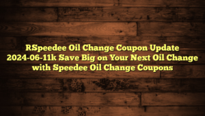 [Speedee Oil Change Coupon Update 2024-06-11] Save Big on Your Next Oil Change with Speedee Oil Change Coupons