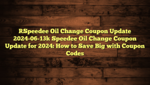 [Speedee Oil Change Coupon Update 2024-06-13] Speedee Oil Change Coupon Update for 2024: How to Save Big with Coupon Codes