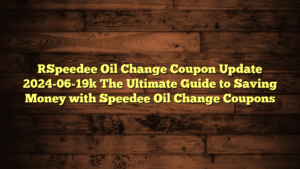 [Speedee Oil Change Coupon Update 2024-06-19] The Ultimate Guide to Saving Money with Speedee Oil Change Coupons
