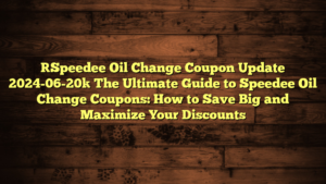 [Speedee Oil Change Coupon Update 2024-06-20] The Ultimate Guide to Speedee Oil Change Coupons: How to Save Big and Maximize Your Discounts