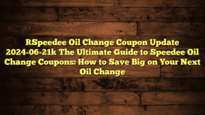 [Speedee Oil Change Coupon Update 2024-06-21] The Ultimate Guide to Speedee Oil Change Coupons: How to Save Big on Your Next Oil Change