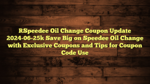 [Speedee Oil Change Coupon Update 2024-06-25] Save Big on Speedee Oil Change with Exclusive Coupons and Tips for Coupon Code Use