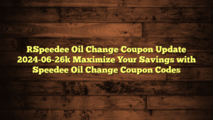 [Speedee Oil Change Coupon Update 2024-06-26] Maximize Your Savings with Speedee Oil Change Coupon Codes