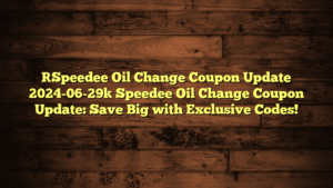 [Speedee Oil Change Coupon Update 2024-06-29] Speedee Oil Change Coupon Update: Save Big with Exclusive Codes!