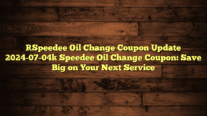 [Speedee Oil Change Coupon Update 2024-07-04] Speedee Oil Change Coupon: Save Big on Your Next Service