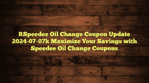 [Speedee Oil Change Coupon Update 2024-07-07] Maximize Your Savings with Speedee Oil Change Coupons