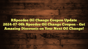[Speedee Oil Change Coupon Update 2024-07-08] Speedee Oil Change Coupon – Get Amazing Discounts on Your Next Oil Change!