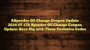 [Speedee Oil Change Coupon Update 2024-07-17] Speedee Oil Change Coupon Update: Save Big with These Exclusive Codes