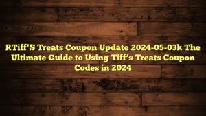 [Tiff’S Treats Coupon Update 2024-05-03] The Ultimate Guide to Using Tiff’s Treats Coupon Codes in 2024