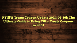 [Tiff’S Treats Coupon Update 2024-05-16] The Ultimate Guide to Using Tiff’s Treats Coupons in 2024