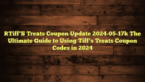 [Tiff’S Treats Coupon Update 2024-05-17] The Ultimate Guide to Using Tiff’s Treats Coupon Codes in 2024