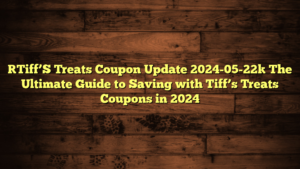 [Tiff’S Treats Coupon Update 2024-05-22] The Ultimate Guide to Saving with Tiff’s Treats Coupons in 2024