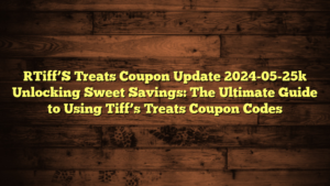 [Tiff’S Treats Coupon Update 2024-05-25] Unlocking Sweet Savings: The Ultimate Guide to Using Tiff’s Treats Coupon Codes