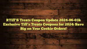 [Tiff’S Treats Coupon Update 2024-06-03] Exclusive Tiff’s Treats Coupons for 2024: Save Big on Your Cookie Orders!