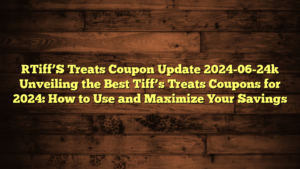 [Tiff’S Treats Coupon Update 2024-06-24] Unveiling the Best Tiff’s Treats Coupons for 2024: How to Use and Maximize Your Savings