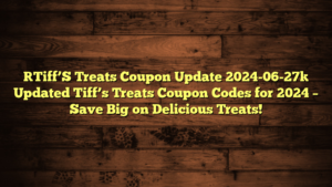 [Tiff’S Treats Coupon Update 2024-06-27] Updated Tiff’s Treats Coupon Codes for 2024 – Save Big on Delicious Treats!