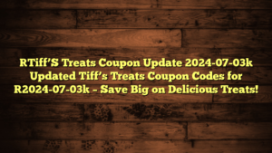 [Tiff’S Treats Coupon Update 2024-07-03] Updated Tiff’s Treats Coupon Codes for [2024-07-03] – Save Big on Delicious Treats!