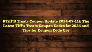 [Tiff’S Treats Coupon Update 2024-07-11] The Latest Tiff’s Treats Coupon Codes for 2024 and Tips for Coupon Code Use