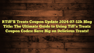 [Tiff’S Treats Coupon Update 2024-07-12] Blog Title: The Ultimate Guide to Using Tiff’s Treats Coupon Codes: Save Big on Delicious Treats!