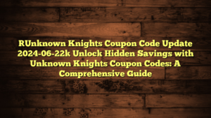 [Unknown Knights Coupon Code Update 2024-06-22] Unlock Hidden Savings with Unknown Knights Coupon Codes: A Comprehensive Guide