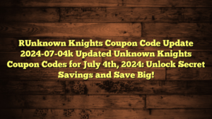 [Unknown Knights Coupon Code Update 2024-07-04] Updated Unknown Knights Coupon Codes for July 4th, 2024: Unlock Secret Savings and Save Big!