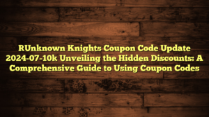 [Unknown Knights Coupon Code Update 2024-07-10] Unveiling the Hidden Discounts: A Comprehensive Guide to Using Coupon Codes